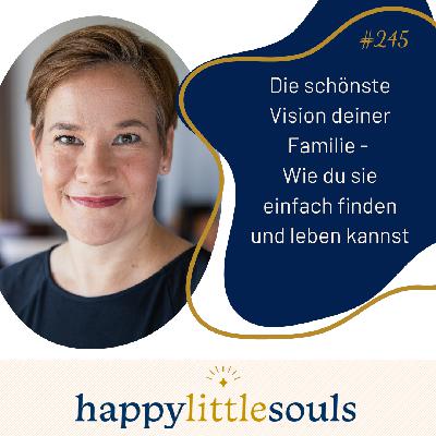 246 - Die schönste Vision deiner Familie - Wie du sie einfach finden und leben kannst 246 - Die schönste Vision deiner Familie - Wie du sie einfach finden und leben kannst