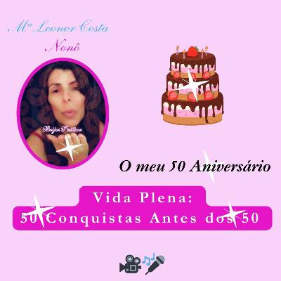 🎙️🎥✨ Vida Plena: 50 Conquistas Antes dos 50 🏆 Episódio Extra – Versão 5.0 🎂