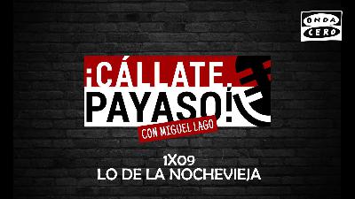 ¡Cállate, Payaso! 1x09: Lo de la Nochevieja ¡Cállate, Payaso! 1x09: Lo de la Nochevieja