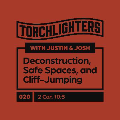 020 - Deconstruction, Safe Spaces, and Cliff-Jumping