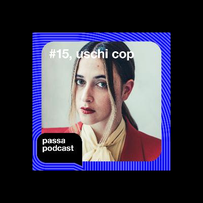 Episode 15 | Uschi Cop