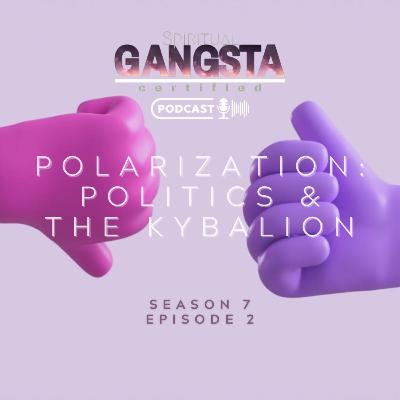 Episode 702: Polarization- Politics & The Kybalion Episode 702: Polarization- Politics & The Kybalion