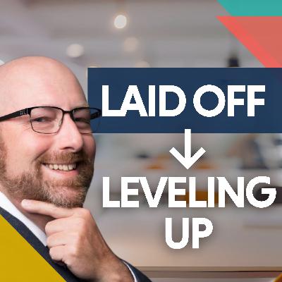 From Layoff to Leveling Up Your Career