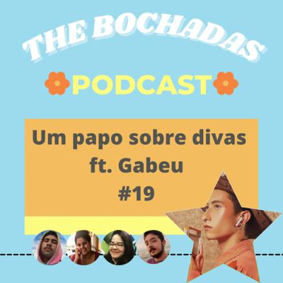#19 Um papo sobre divas ft. Gabeu