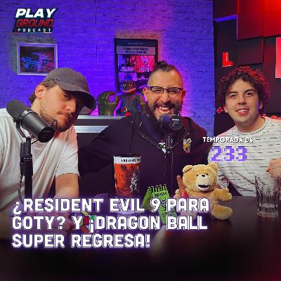 Playground Show Episodio 233 - ¿Resident Evil 9 para GOTY? y ¡Dragon Ball Super regresa! Playground Show Episodio 233 - ¿Resident Evil 9 para GOTY? y ¡Dragon Ball Super regresa!