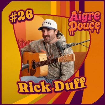 Aigre-Douce Podcast #26 - Rick Duff Aigre-Douce Podcast #26 - Rick Duff