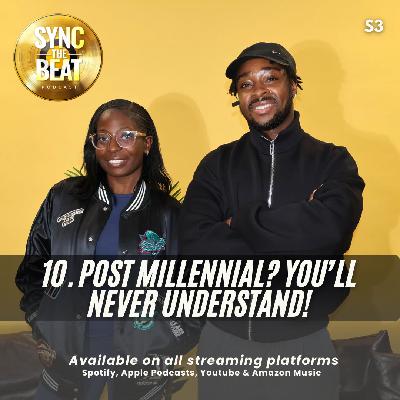 S3 | 10. 'Post Millennial? You'll Never Understand!' S3 | 10. 'Post Millennial? You'll Never Understand!'