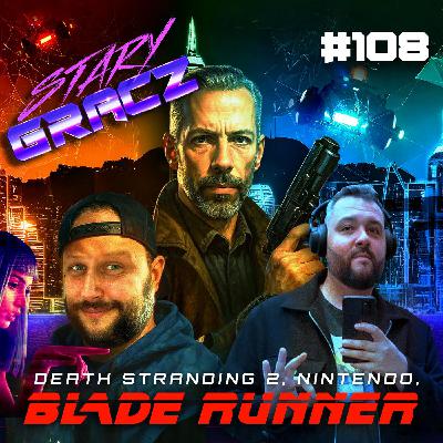 #108 Death Stranding 2, Nintendo, Blade Runner