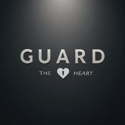 Guard the Heart | Adam Burton