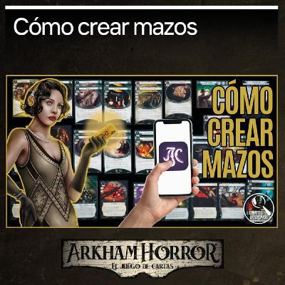 1 x 15 Cómo crear mazos | Arkham Horror LCG