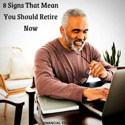 8 Signs That Mean You Should Retire Now
