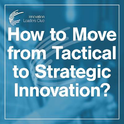 How to Move from Tactical to Strategic Innovation? How to Move from Tactical to Strategic Innovation?
