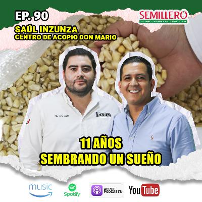 EP. 90 11 años SEMBRANDO SUEÑOS | Saúl Inzunza