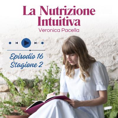 16. Dalla nutrizione accademica alla nutrizione intuitiva: cos'ho capito in 15 anni di lavoro