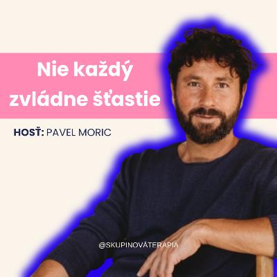 Nie každý má odvahu byť šťastný, s Pavel Moric | TERAPIA #74 Nie každý má odvahu byť šťastný, s Pavel Moric | TERAPIA #74