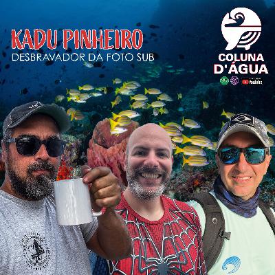 52 - Kadu Pinheiro, desbravador da fotografia sub 52 - Kadu Pinheiro, desbravador da fotografia sub
