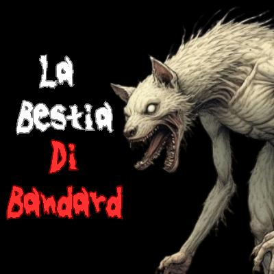 La Bestia di Bandard - Leggenda Creepy