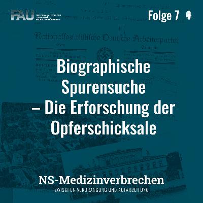 Folge 7: Biographische Spurensuche – Die Erforschung der Opferschicksale