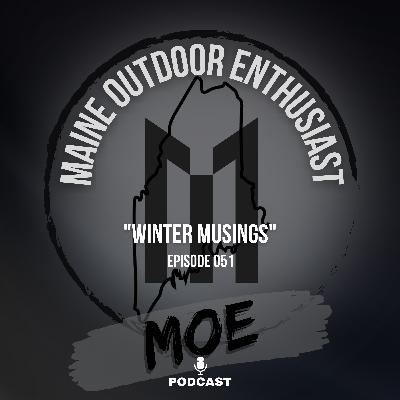 A Deer Hunter's Winter Musings | Maine Outdoor Enthusiast Podcast #51