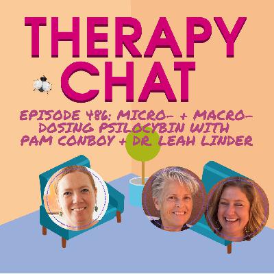 486: Micro- + Macro- Dosing Psilocybin WithPam Conboy + Dr. Leah Linder