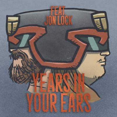 Years in Your Ears Episode 7 feat. Jon Lock