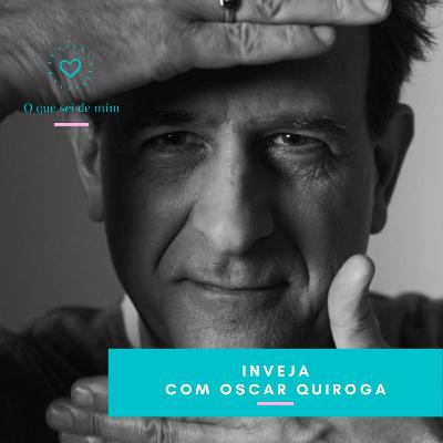 T2 #6 Inveja, com Oscar Quiroga