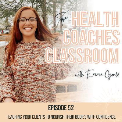 Ep. 52 Teaching Your Client's To Nourish Their Bodies with Confidence