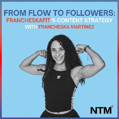 #145 "From Flow to Followers: FrancheskaFit's Content Strategy"