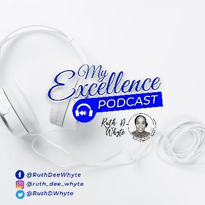 MY EXCELLENCE PODCAST 1 #MyExcellencePodcast MY EXCELLENCE PODCAST 1 #MyExcellencePodcast