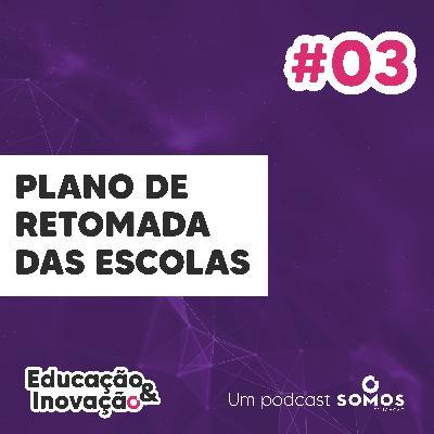 #3 - Plano de retomada das escolas, com Guiomar Namo de Mello