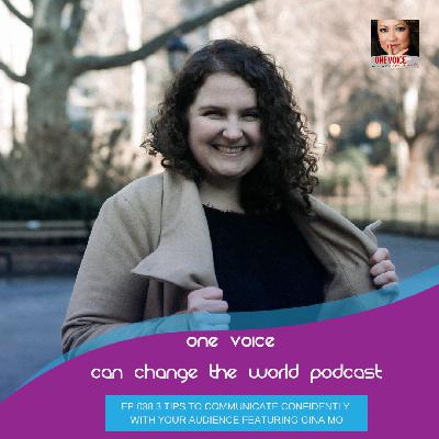 Ep 038 3 tips to communicate confidently with your audience featuring Gina Mo Ep 038 3 tips to communicate confidently with your audience featuring Gina Mo