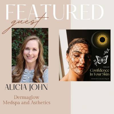 Interviewing Alicia John, owner of Dermaglow Medspa and Asthetics