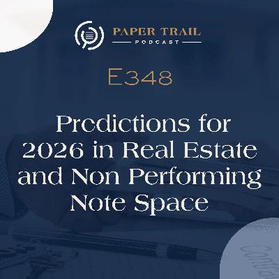 348 | Predictions for 2026 in Real Estate and Non Performing Note Space