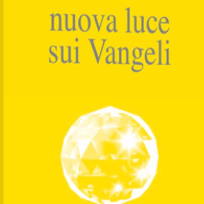 Nuova luce sui vangeli Nuova luce sui vangeli