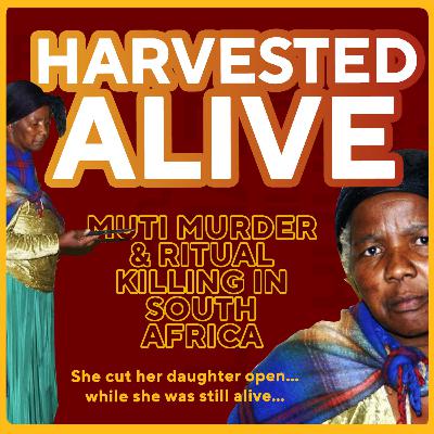 Harvested Alive: The Truth About ‘Muti’ Murders in South Africa