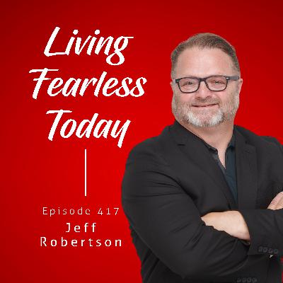 Conquering Challenges Through Resilience and Mental Toughness with Jeff Robertson Conquering Challenges Through Resilience and Mental Toughness with Jeff Robertson