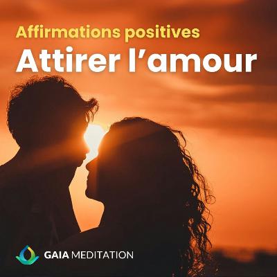 Affirmations positives pour attirer l’amour