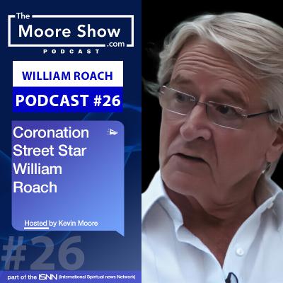 CORONATION STREET STAR WILLIAM ROACH'S (KEN BARLOW) INTERVIEW ON HIS SPIRITUAL VIEWS | #026