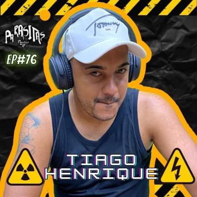 TIAGO HENRIQUE - Parasitas Podcast #76 TIAGO HENRIQUE - Parasitas Podcast #76