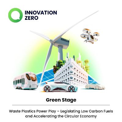 Clean Planet Energy: Waste Plastics Power Play – Legislating Low Carbon Fuels and Accelerating the Circular Economy | Ep.61