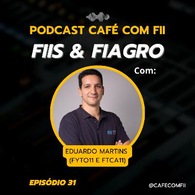 #31 - 5ª Temporada: Fundo Imobiliário e FIAGRO com Eduardo Martins (FYTO11 e FTCA11)