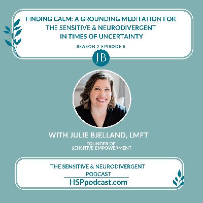 Finding Calm: A Grounding Meditation for the Sensitive & Neurodivergent During Uncertain Times