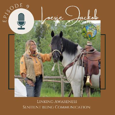 EP 9 - Loesje Jacob - Linking Awareness Adventures & Sentient Being Communication