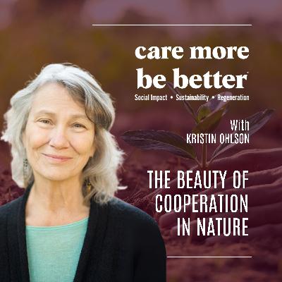 The Beauty Of Cooperation In Nature With Kristin Ohlson