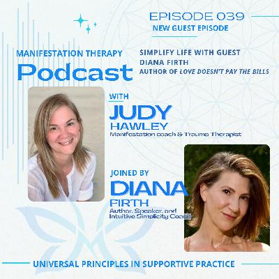 039 Simplify Life with Diana Firth & Manifestation Therapy 039 Simplify Life with Diana Firth & Manifestation Therapy