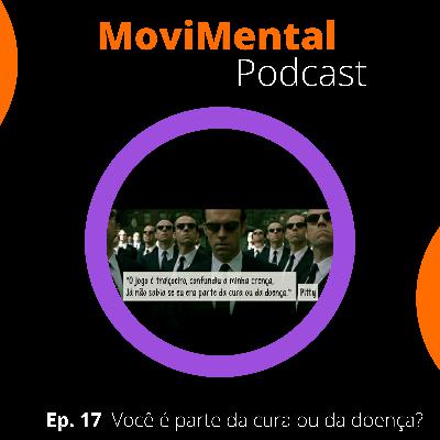 17 - Você é parte da cura ou da doença?