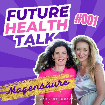Magensäure: Der Schlüssel zur Gesundheit – Future Health Talk #001