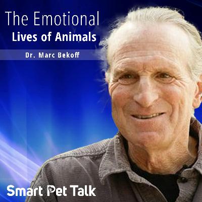 The Emotional Lives of Animals with Dr. Marc Bekoff The Emotional Lives of Animals with Dr. Marc Bekoff