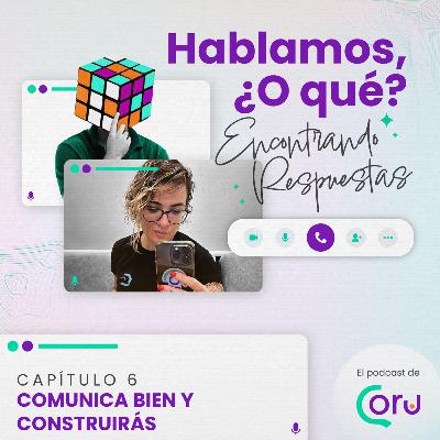 Comunica bien y construirás Comunica bien y construirás