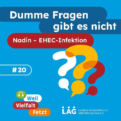 Dumme Fragen - Nadin (EHEC-Infektion)